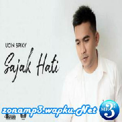 Download Lagu Ucin Spiky - Sajak Hati Terbaru