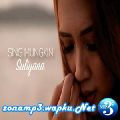 Suliyana - Sing Mungkin.mp3