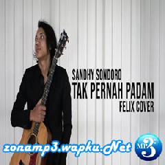 Felix - Tak Pernah Padam Sandhy Sondoro (Cover).mp3