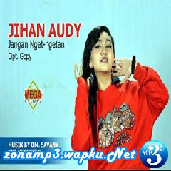 Download Lagu Jihan Audy - Jangan Nget Ngetan Terbaru