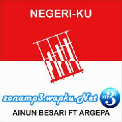 Download Lagu Ainun Besari - Negeri Ku (feat. Argepa) Terbaru