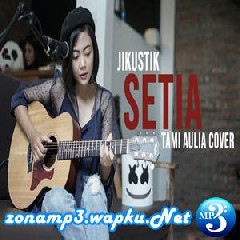 Download Lagu Tami Aulia - Setia Jikustik (Cover) Terbaru