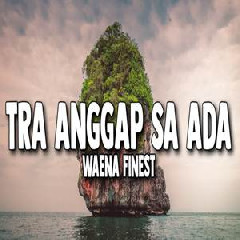 Waena Finest - Tra Angap Sa Ada.mp3