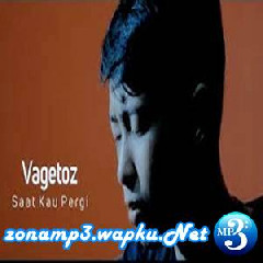 Download Lagu Chika Lutfi - Saat Kau Pergi Vagetoz (Cover) Terbaru