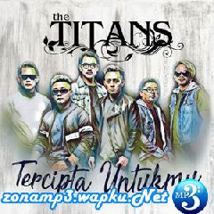 The Titans - Tercipta Untukmu.mp3