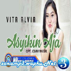 Download Lagu Vita Alvia - Asyikin Aja Terbaru