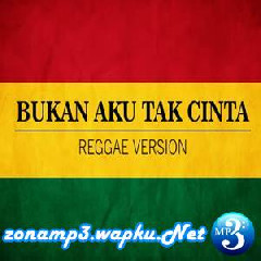 Download Lagu Fahmi Aziz - Bukan Aku Tak Cinta (Reggae Version) Terbaru