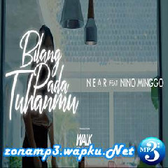 Download Lagu Near - Bilang Pada Tuhanmu Ft. Nino Minggo Terbaru