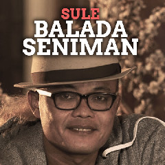 Download Lagu Sule - Balada Seniman Terbaru