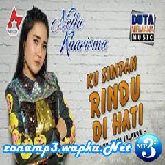 Download Lagu Nella Kharisma - Ku Simpan Rindu Di Hati Terbaru