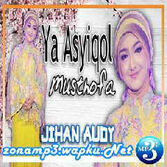 Download Lagu Jihan Audy - Ya Asyiqol Musthofa Terbaru