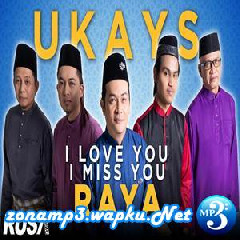 Download Lagu Ukays - I Love You I Miss You Raya Terbaru