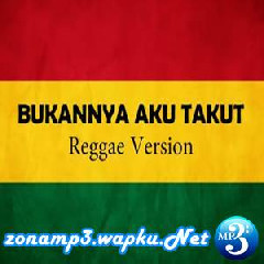 Download Lagu Fahmi Aziz - Bukannya Aku Takut (Reggae Version) Terbaru