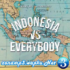 Ras Muhamad, Mukarakat & Tuan Tigabelas - Indonesia Vs. Everybody.mp3