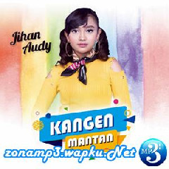 Download Lagu Jihan Audy - Kangen Mantan Terbaru