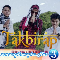 Download Lagu Ecko Show, Bossvhino & Ail - Takbirap Terbaru