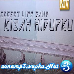 Download Lagu Secret Life Band - Kisah Hidupku Terbaru