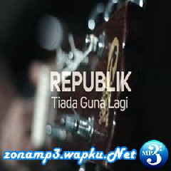 Download Lagu Chika Lutfi - Tiada Guna Lagi - Republik (Cover) Terbaru