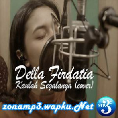 Download Lagu Della Firdatia - Kaulah Segalanya (Cover) Terbaru