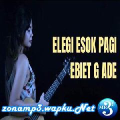 Tami Aulia - Elegi Esok Pagi - Ebit G Ade (Cover).mp3