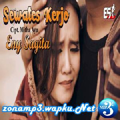 Download Lagu Eny Sagita - Sewates Kerjo Terbaru