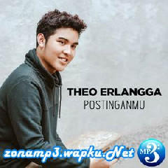 Download Lagu Theo Erlangga - Postinganmu Terbaru