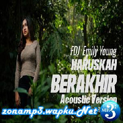 Download Lagu FDJ Emily Young - Haruskah Berakhir (Cover Acoustic Version) Terbaru
