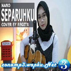 Regita - Separuhku - Nano (Cover).mp3
