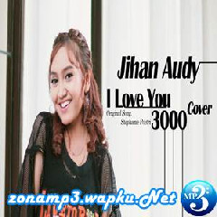 Download Lagu Jihan Audy - I Love You 3000 (Cover) Terbaru