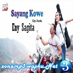 Download Lagu Eny Sagita - Sayang Kowe (Udan Rintik Rintik) Terbaru