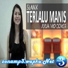 Download Lagu Julia Vio - Terlalu Manis - Slank (Cover) Terbaru