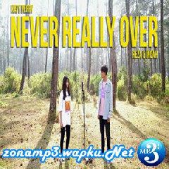 Reza Darmawangsa - Never Really Over Ft. Indah Aqila (Cover).mp3