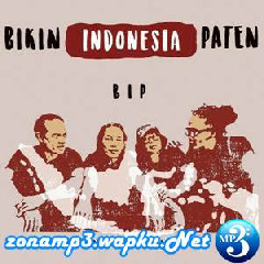 Bip - Bikin Indonesia Paten.mp3