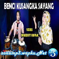 Beny Sonata - Benci Kusangka Sayang Ft. Lusiana Safara (Koplo Version).mp3