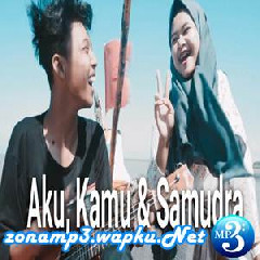 Download Lagu Dimas Gepenk - Aku, Kamu Dan Samudra (Cover Ft. Monica) Terbaru