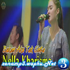 Download Lagu Nella Kharisma - Bukan Aku Tak Cinta Terbaru