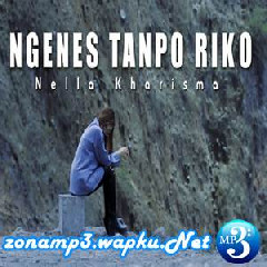 Nella Kharisma - Ngenes Tanpo Riko.mp3