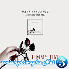 Timmy Time - Hari Terakhir (feat. Cita Child Out).mp3