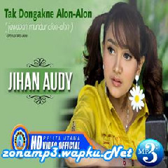 Jihan Audy - Tak Dongakne Alon Alon.mp3