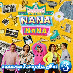 Download Lagu Potret - Nana Nana Terbaru