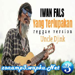 Download Lagu Fahmi Aziz - Yang Terlupakan - Iwan Fals (Reggae Version Ft. Uncle Djink) Terbaru