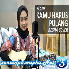 Download Lagu Regita - Kamu Harus Pulang - Slank (Cover) Terbaru
