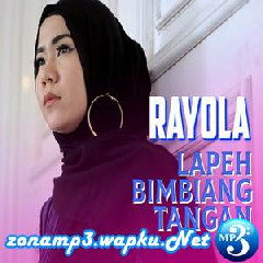 Download Lagu Rayola - Lapeh Bimbiang Tangan Terbaru