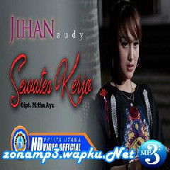 Download Lagu Jihan Audy - Sewates Kerjo Terbaru