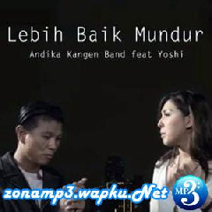 Download Lagu Andika Mahesa - Lebih Baik Mundur Feat Yoshi Terbaru