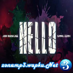 Download Lagu Ismail Izzani - Hello Ft. Andi Bernadee Terbaru