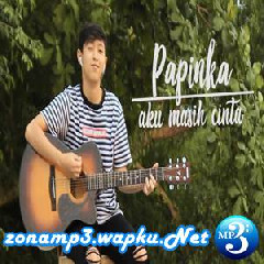 Chika Lutfi - Aku Masih Cinta - Papinka (Cover).mp3