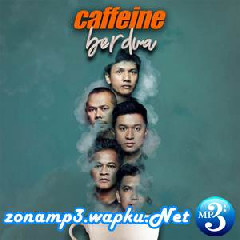 Caffeine - Berdua.mp3