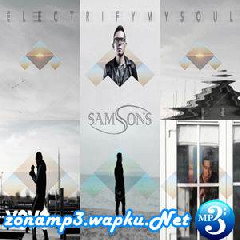 Download Lagu Samsons - Electrify My Soul Terbaru