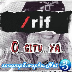 Download Lagu /Rif - O Gitu Ya Terbaru